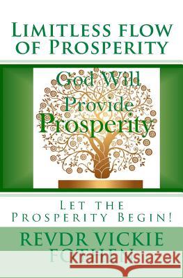 Limitless flow of Prosperity: Let the Abundance Begin! Fothen, Revdr Vickie 9781517799090