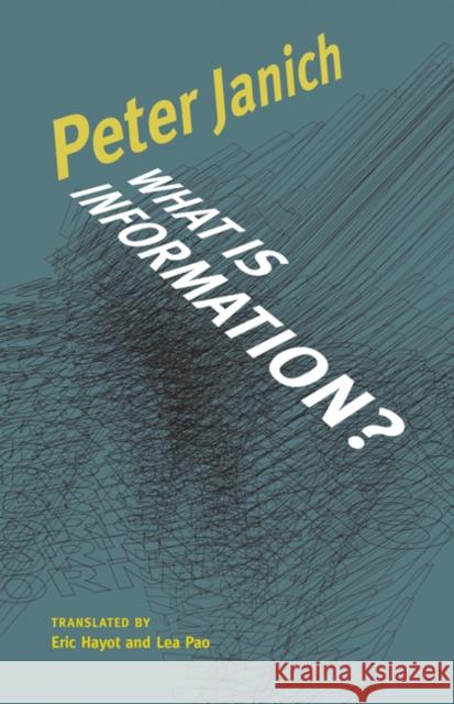 What Is Information?: Volume 55 Janich, Peter 9781517900090 University of Minnesota Press