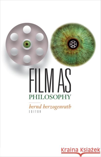 Film as Philosophy Bernd Herzogenrath 9781517900502 University of Minnesota Press