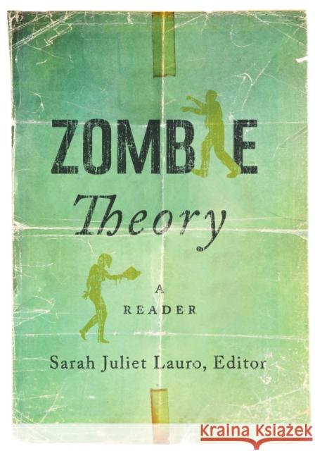 Zombie Theory: A Reader Sarah Juliet Lauro 9781517900908 University of Minnesota Press