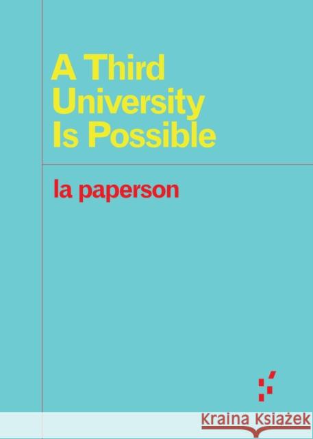 A Third University Is Possible La Paperson 9781517902087 University of Minnesota Press