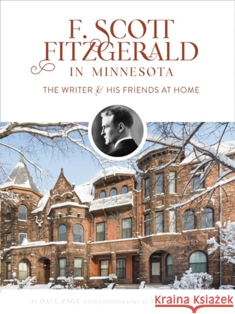 F. Scott Fitzgerald in Minnesota: The Writer and His Friends at Home Page, Dave 9781517902995 University of Minnesota Press