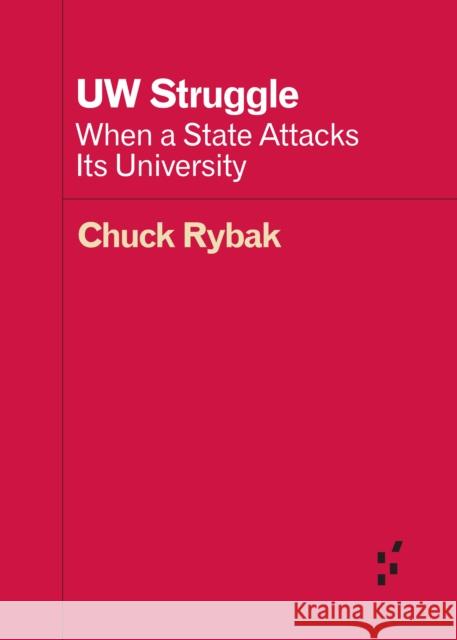 Uw Struggle: When a State Attacks Its University Chuck Rybak 9781517903534 University of Minnesota Press