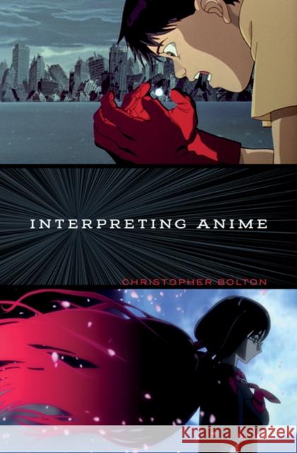 Interpreting Anime Christopher Bolton 9781517904036 University of Minnesota Press