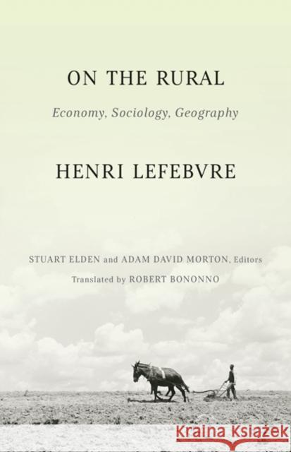 On the Rural: Economy, Sociology, Geography Henri Lefebvre Stuart Lefebvre Adam David Morton 9781517904685