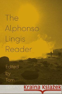 The Alphonso Lingis Reader Alphonso Lingis Tom Sparrow 9781517905101