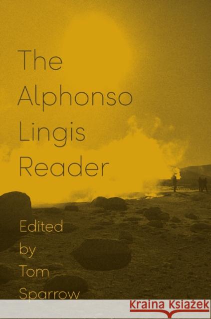The Alphonso Lingis Reader Alphonso Lingis Tom Sparrow 9781517905118