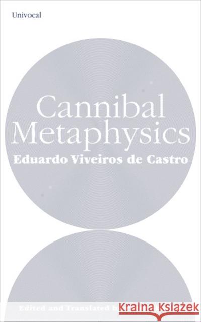 Cannibal Metaphysics Eduardo Viveiro Peter Skafish 9781517905316