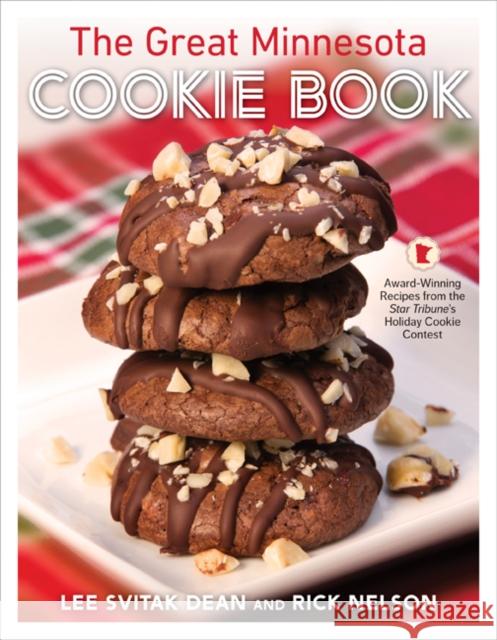 The Great Minnesota Cookie Book: Award-Winning Recipes from the Star Tribune's Holiday Cookie Contest Lee Svitak Dean Rick Nelson Tom Wallace 9781517905835 University of Minnesota Press