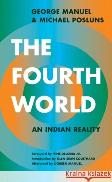 The Fourth World: An Indian Reality George Manuel Michael Posluns Vine Delori 9781517906061 University of Minnesota Press
