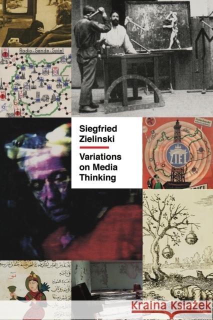 Variations on Media Thinking Siegfried Zielinski 9781517907075 University of Minnesota Press