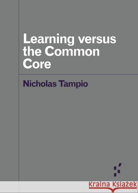 Learning Versus the Common Core Nicholas Tampio 9781517907792 University of Minnesota Press