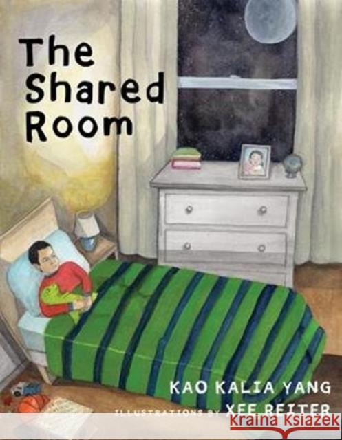 The Shared Room Kao Kalia Yang Xee Reiter 9781517907945 University of Minnesota Press