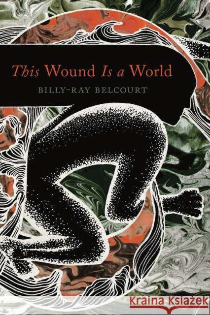 This Wound Is a World Billy-Ray Belcourt 9781517908454 University of Minnesota Press