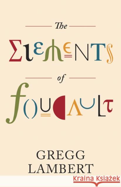 The Elements of Foucault: Volume 55 Lambert, Gregg 9781517908775 University of Minnesota Press
