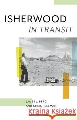 Isherwood in Transit James J. Berg Chris Freeman 9781517909109 University of Minnesota Press