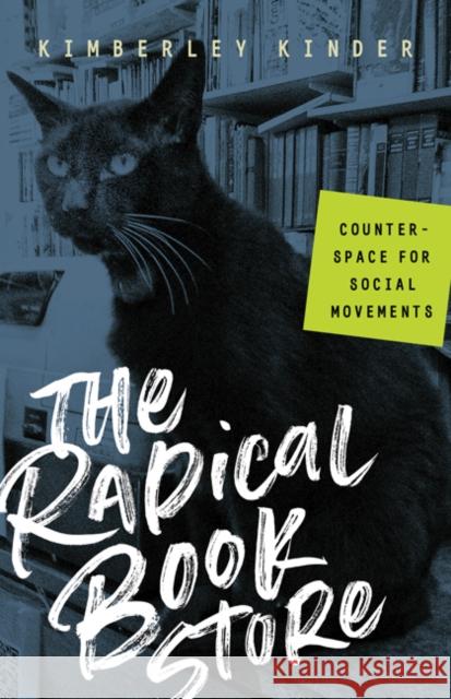 The Radical Bookstore: Counterspace for Social Movements Kimberley Kinder 9781517909185 University of Minnesota Press