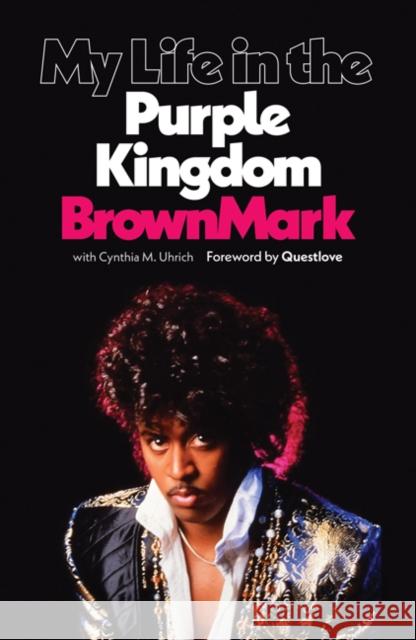 My Life in the Purple Kingdom Brownmark                                Cynthia M. Uhrich Questlove 9781517909277