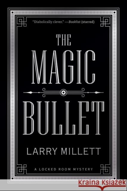 The Magic Bullet: A Locked Room Mystery Larry Millett 9781517910624