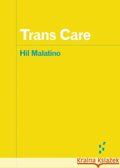 Trans Care Hil Malatino 9781517911188 University of Minnesota Press