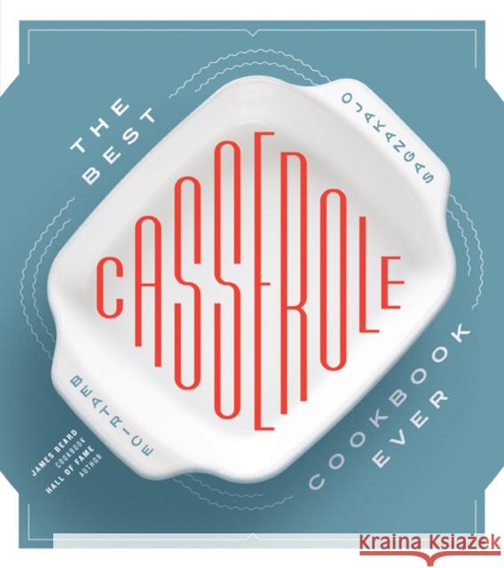 The Best Casserole Cookbook Ever Beatrice Ojakangas 9781517913434 University of Minnesota Press