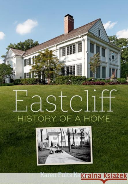 Eastcliff: History of a Home Kaler, Karen Fults 9781517913762 University of Minnesota Press