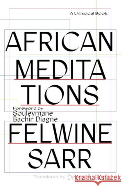 African Meditations Felwine Sarr Drew S. Burk Souleymane Bachir Diagne 9781517913892 University of Minnesota Press