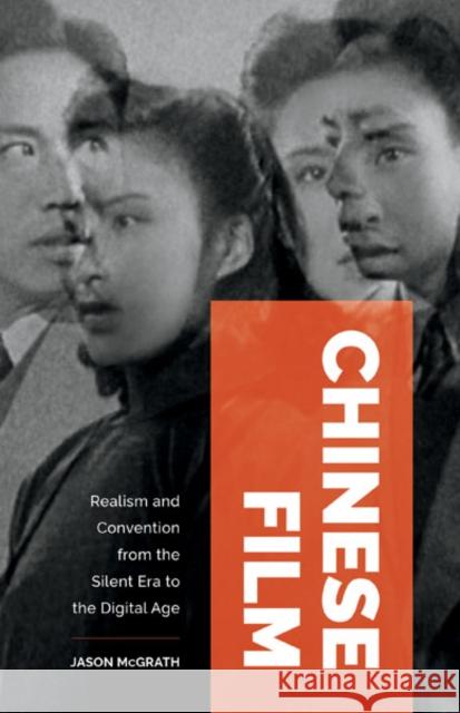 Chinese Film: Realism and Convention from the Silent Era to the Digital Age McGrath, Jason 9781517914028 University of Minnesota Press