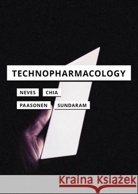 Technopharmacology Joshua Neves Aleena Chia Susanna Paasonen 9781517914158 Meson Press
