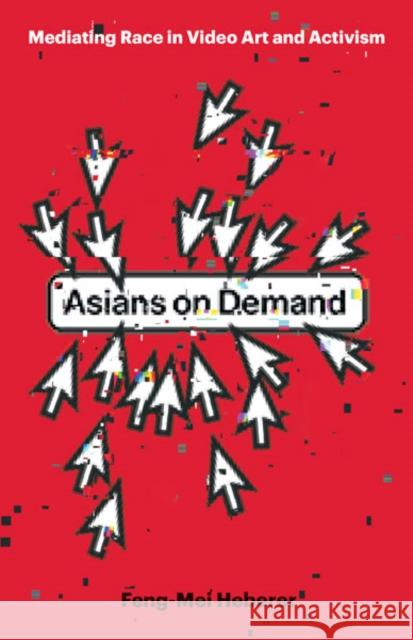 Asians on Demand Feng-Mei Heberer 9781517914806 University of Minnesota Press