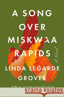 A Song Over Miskwaa Rapids Linda LeGarde Grover 9781517914820 University of Minnesota Press