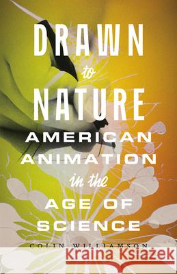 Drawn to Nature Colin Williamson 9781517914882 University of Minnesota Press