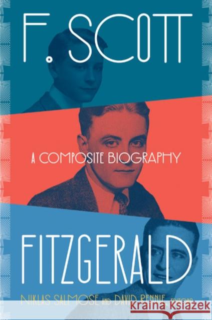 F. Scott Fitzgerald: A Composite Biography Niklas Salmose David Rennie 9781517915858 University of Minnesota Press