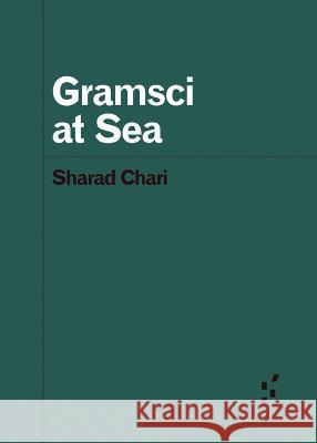 Gramsci at Sea Sharad Chari 9781517915919