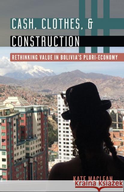 Cash, Clothes, and Construction Kate Maclean 9781517915957 University of Minnesota Press