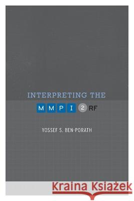 Interpreting the Mmpi-2-RF Yossef S. Ben-Porath 9781517916350
