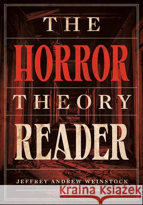 The Horror Theory Reader Jeffrey Andrew Weinstock 9781517917821