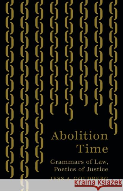 Abolition Time Jess A. Goldberg 9781517917883 University of Minnesota Press