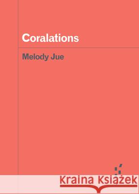 Coralations Melody Jue 9781517918125 University of Minnesota Press