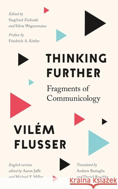 Thinking Further: Fragments of Communicology Vilem Flusser 9781517919207