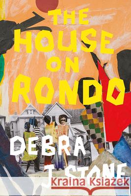 The House on Rondo Debra J Stone 9781517919306 University of Minnesota Press