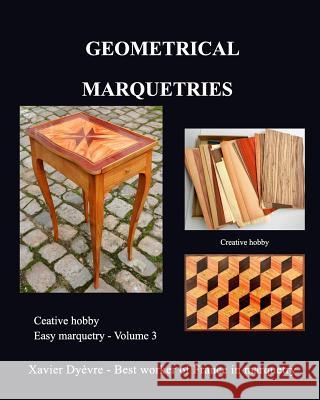 Geometric marquetry: Easy marquetry - volume III Dyèvre, Xavier 9781518417979