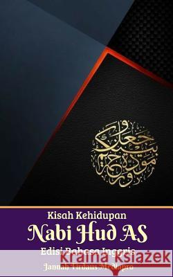 Kisah Kehidupan Nabi Hud AS Edisi Bahasa Inggris Mediapro, Jannah Firdaus 9781518455421 Blurb