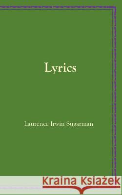 Lyrics Laurence Irwin Sugarman 9781518477300