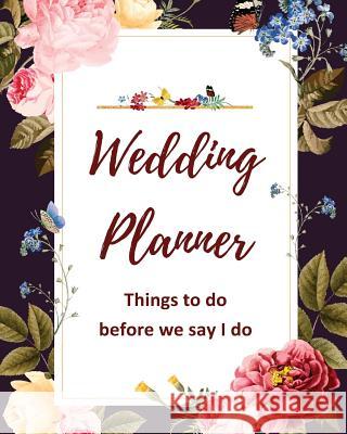 Wedding Planner: Things to do before we say I do Choutris, Mary 9781518482847 Blurb