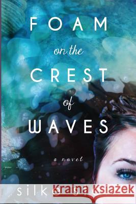 Foam on the Crest of Waves Silke Stein 9781518495564