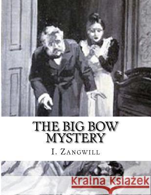 The Big Bow Mystery I. Zangwill 9781518600678 Createspace