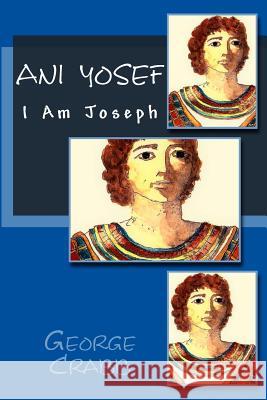 Ani Yosef: I am Joseph Crabb, George 9781518601330