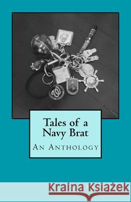 Tales of a Navy Brat: An Anthology Olivia Elle 9781518601613 Createspace Independent Publishing Platform