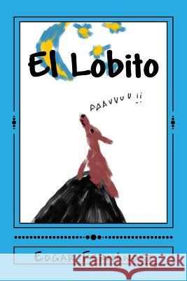 El Lobito: Una historia infantil Fernandez, Edgar 9781518602252 Createspace